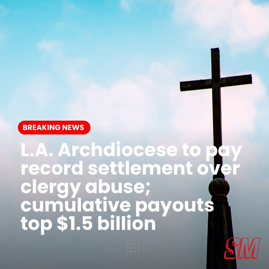 L.A. Archdiocese to pay record settlement over clergy abuse; cumulative payouts top $1.5 billion – Scrubs